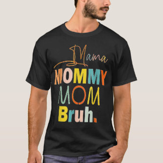 Moederdag Quotes, mama mama mama Bruh, grappige mo T-shirt