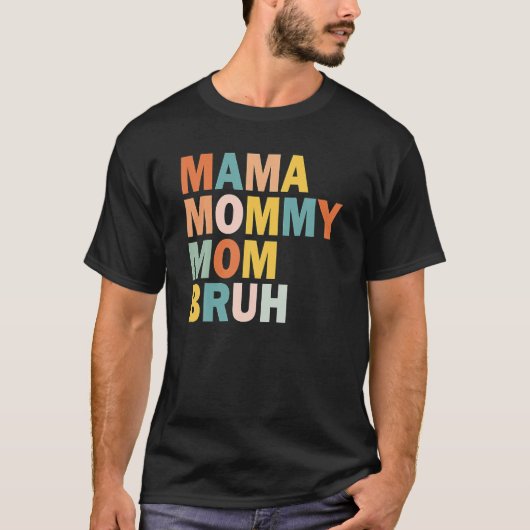 Moederdag Quotes, mama mama mama Bruh, grappige mo T-shirt (Voorkant)
