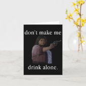 Moederdag Shirt Laat Me Niet Alleen Drinken Kaart (Gele Bloem)