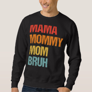 Moederdag voor mama mama mama mama Bruh mama Trui