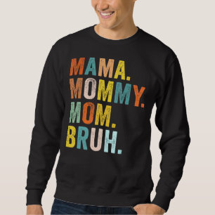 Moederdag voor mama mama mama mama Bruh mama Trui