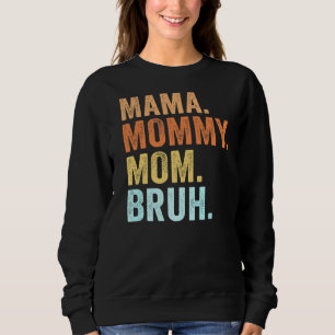 Moederdag voor mama mama mama mama mama Bruh mama Trui