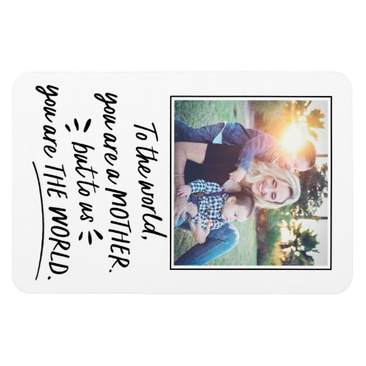 Moederdag voor ons U bent de wereldfoto Magneet (Horizontaal)