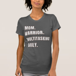 Moederkrijger Multitasking Dagelijkse Moeder Cadea T-shirt