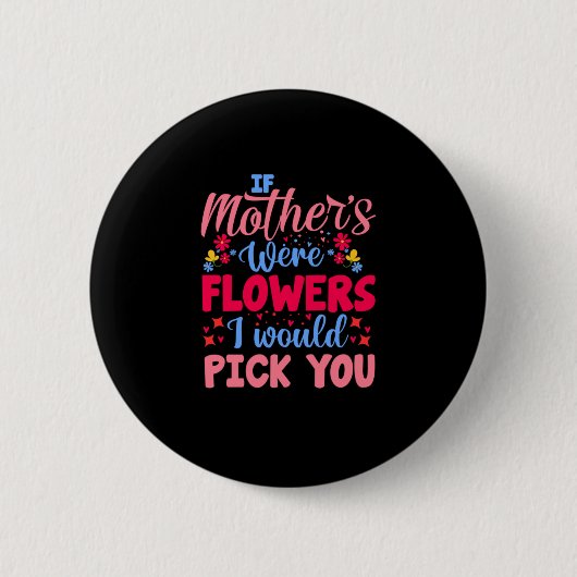 Moederkunst Als Moeders Bloemen Waren Ronde Button 5,7 Cm (Voorkant)