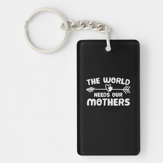 Moederkunst De Wereld Heeft Onze Moeders Nodig Sleutelhanger (Voorkant)