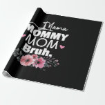 Moederkunst | Mama mama Bruh Floral Birthday Cadeaupapier<br><div class="desc">Moederkunst | Mama mama Bruh Floral Birthday</div>