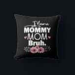 Moederkunst | Mama mama Bruh Floral Birthday Kussen<br><div class="desc">Moederkunst | Mama mama Bruh Floral Birthday</div>