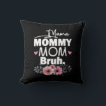 Moederkunst | Mama mama Bruh Floral Birthday Kussen<br><div class="desc">Moederkunst | Mama mama Bruh Floral Birthday</div>