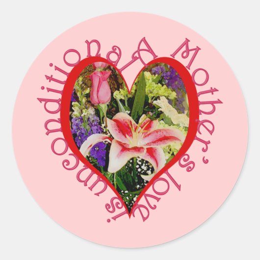 Moederliefde is onvoorwaardelijk hart en bloemen ronde sticker (Voorkant)