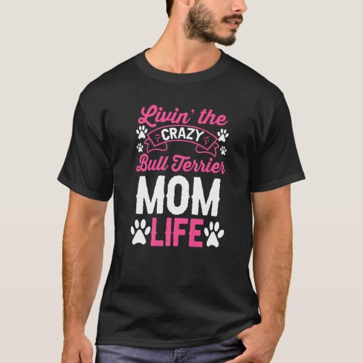 Moeders Dag Hond Leeft Het Dolle Bull Terrier Moed T-shirt (Voorkant)