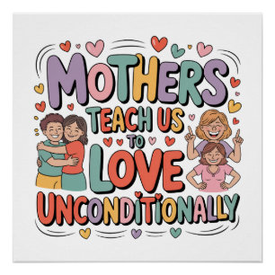Moeders leren ons onvoorwaardelijk lief te hebben perfect poster