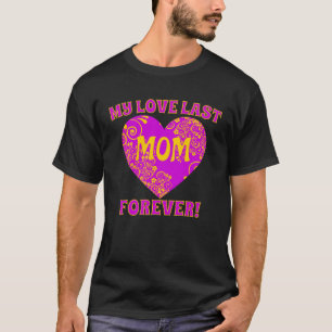 Moeders liefde duurt voor altijd Moederdag T-shirt