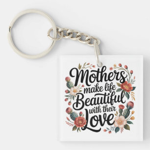 Moeders maken het leven mooier met hun liefde sleutelhanger