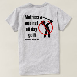 Moeders tegen de hele dag golfen t-shirt