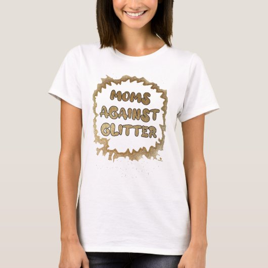 moeders tegen glitter grappige slogan t-shirt (Voorkant)