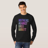 Moeders tegen Greg Abbott Texas Anti Abbott 1 T-shirt (Voorkant volledig)