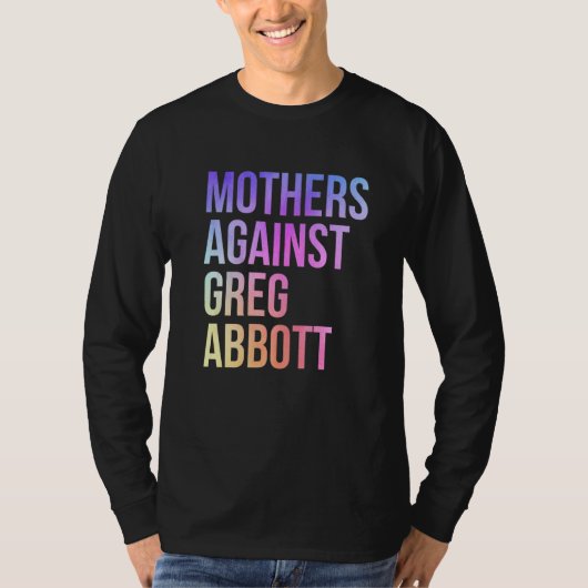 Moeders tegen Greg Abbott Texas Anti Abbott 1 T-shirt (Voorkant)