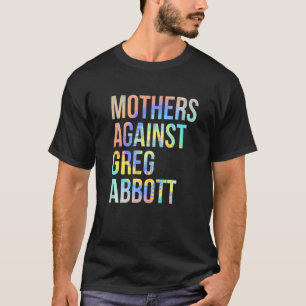 Moeders tegen Greg Abbott Texas Anti-Abbott Stropd T-shirt