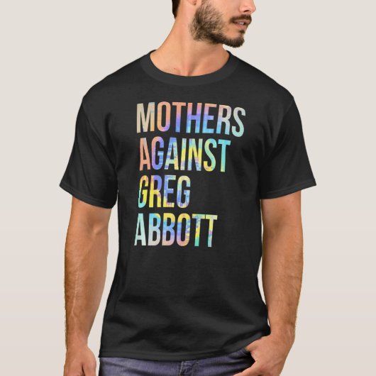 Moeders tegen Greg Abbott Texas Anti-Abbott Stropd T-shirt (Voorkant)