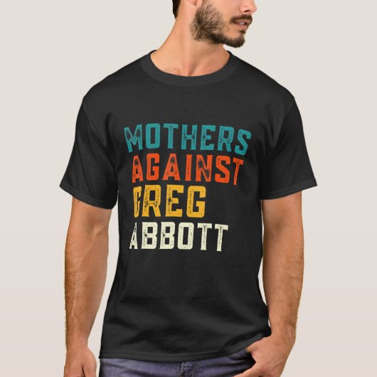 Moeders tegen Greg Abbott Texas Anti Abbott T-shirt (Voorkant)