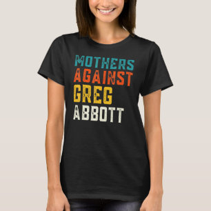 Moeders tegen Greg Abbott Texas Anti Abbott T-shirt