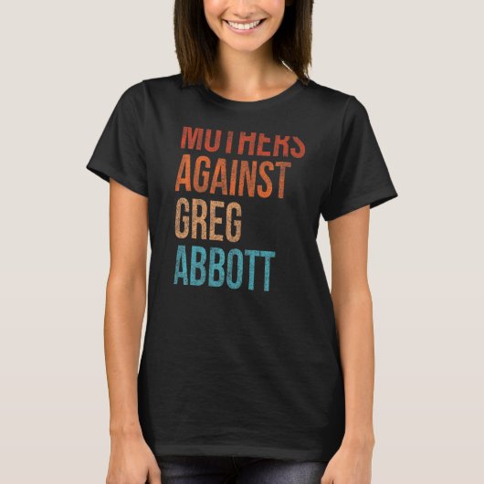 Moeders tegen Greg Abbott Texas Anti Abbott Vint T-shirt (Voorkant)