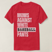 moeders tegen witte honkbalbroek 30 t-shirt (Design voorkant)