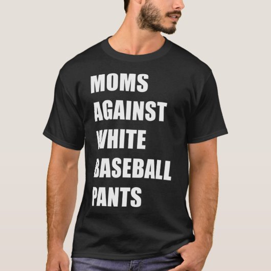 moeders tegen witte honkbalbroek honkbal 1 t-shirt (Voorkant)