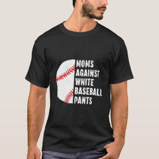 Moeders tegen witte honkbalbroek honkbal mam quo t-shirt