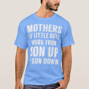Moeders van kleine jongens werken van jongen mama t-shirt