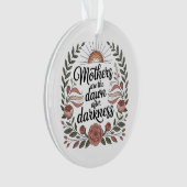 Moeders zijn de dageraad na de duisternis ornament (voorkant)