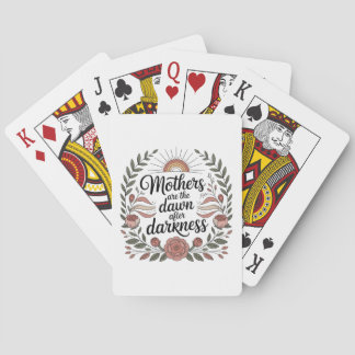 Moeders zijn de dageraad na de duisternis pokerkaarten