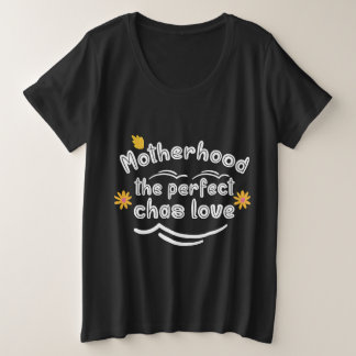 Moederschap de perfecte Chas liefde Grote Maat T-shirt