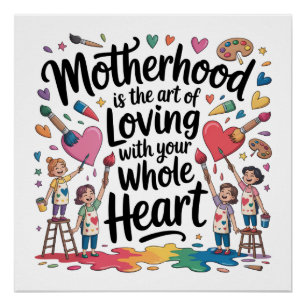 Moederschap is de kunst van liefhebben met heel je perfect poster