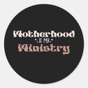 Moederschap is mijn bediening Moeder Moederdag Ronde Sticker