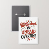 Moederschap is onbetaalde overuren Moederdag Button (Voorkant / Achterkant)