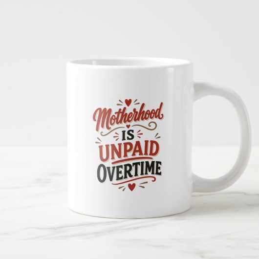 Moederschap is onbetaalde overuren Moederdag Grote Koffiekop (Rechts)