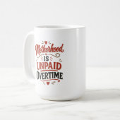 Moederschap is onbetaalde overuren Moederdag Koffiemok (Voorkant links)