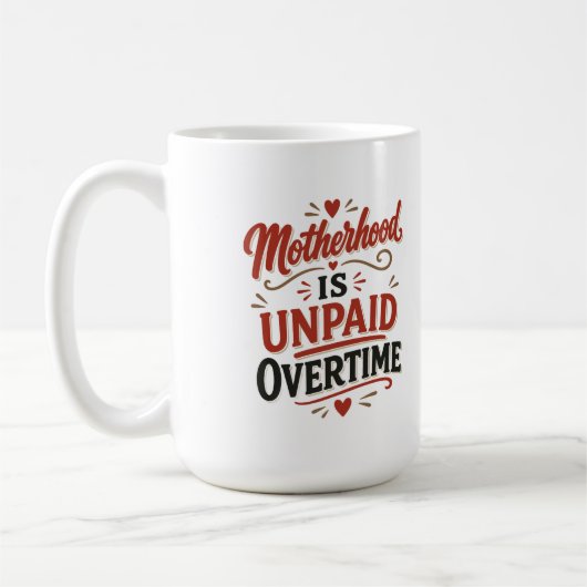 Moederschap is onbetaalde overuren Moederdag Koffiemok (Links)