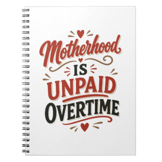 Moederschap is onbetaalde overuren Moederdag Notitieboek