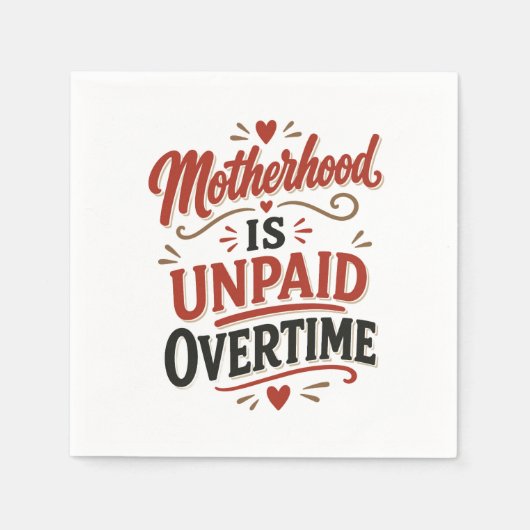 Moederschap is onbetaalde overuren Moederdag Servet (Voorkant)