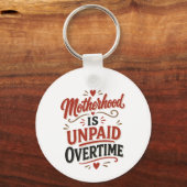 Moederschap is onbetaalde overuren Moederdag Sleutelhanger (Voorkant)