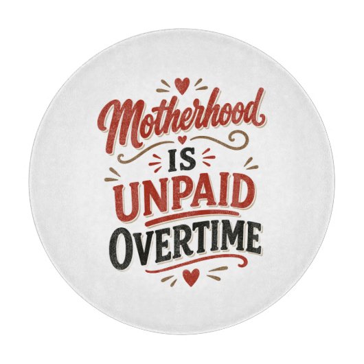 Moederschap is onbetaalde overuren Moederdag Snijplank (Voorkant)