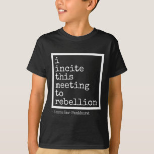 Moedig deze bijeenkomst aan tot rebellie t-shirt