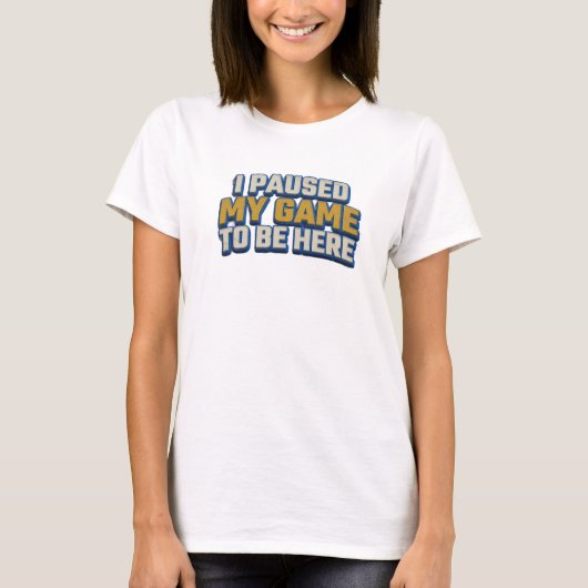 Moedig GAME GEPAUSEERD OM HIER TE ZIJN Graphic Tee T-shirt (Voorkant)