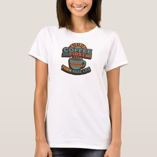 Moedige KOFFIE EERST DAN ECHT LEVEN Mode Kunst T-shirt (Voorkant)