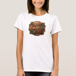 Moedige LIVE LACH LIEFDE Kunstwerk Creatie T-shirt