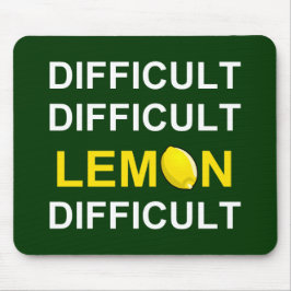 "Moeilijk, moeilijk, lemon, moeilijk" Muismat