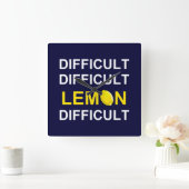 "Moeilijk, moeilijk, lemon, moeilijk" Vierkante Klok (Huis)